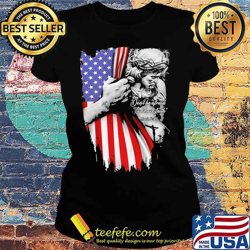 Don't be afraid just have faith mask american flag independence day s Ladies tee Don't be afraid just have faith mask american flag independence day s Ladies tee