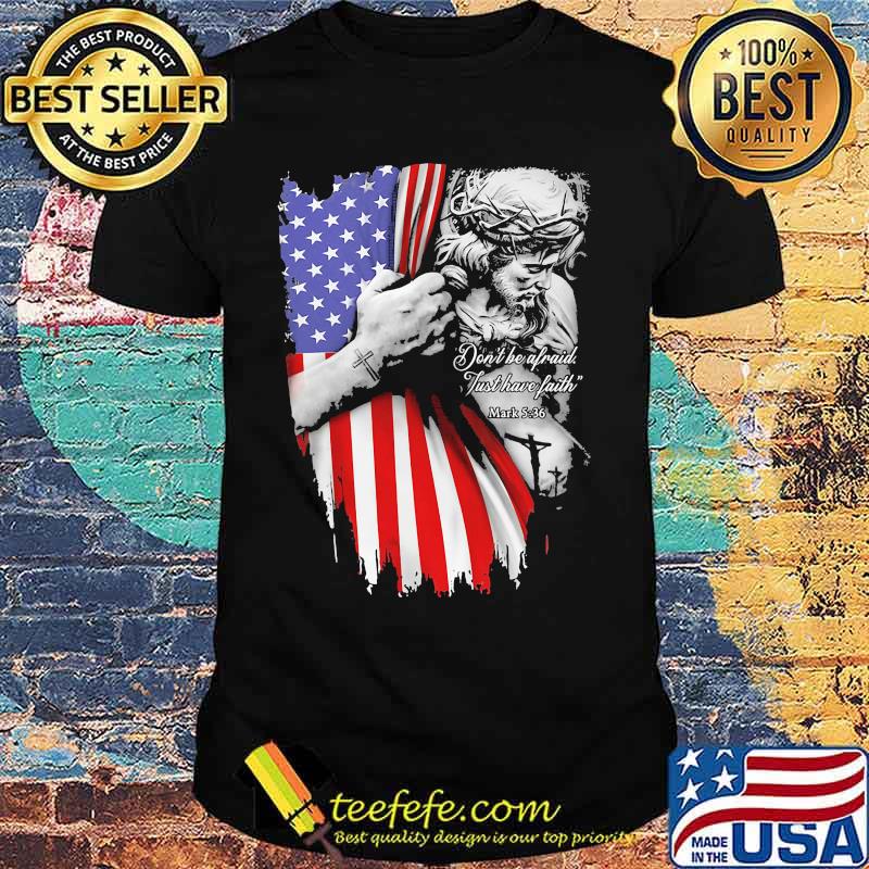 Don't be afraid just have faith mask american flag independence day shirt Don't be afraid just have faith mask american flag independence day shirt