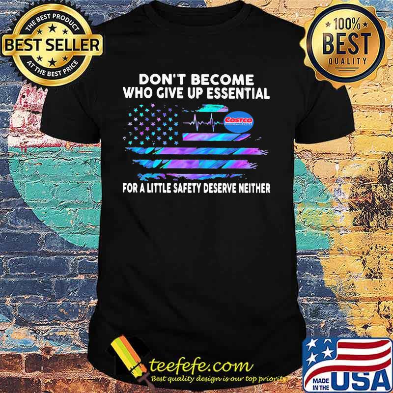 Don't become who give up essential for a little safety deserve neither costco wholesale logo american flag independence day shirt Don't become who give up essential for a little safety deserve neither costco wholesale logo american flag independence day shirt