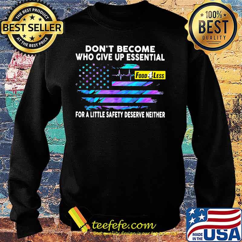 Don't become who give up essential for a little safety deserve neither food 4 less logo american flag independence day s Sweater Don't become who give up essential for a little safety deserve neither food 4 less logo american flag independence day s Sweater