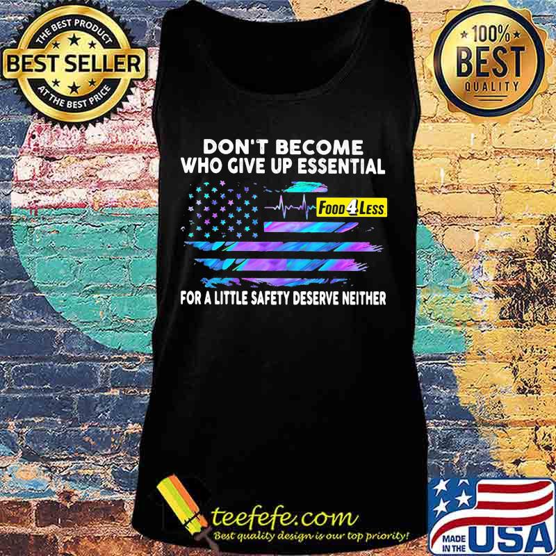Don't become who give up essential for a little safety deserve neither food 4 less logo american flag independence day s Tank top Don't become who give up essential for a little safety deserve neither food 4 less logo american flag independence day s Tank top