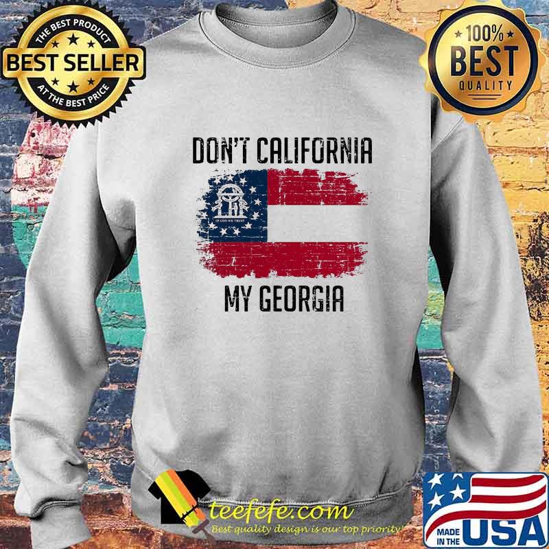 DON'T CALIFORNIA MY GEORGIA AMERICAN FLAG SHIRT Sweater DON'T CALIFORNIA MY GEORGIA AMERICAN FLAG SHIRT Sweater
