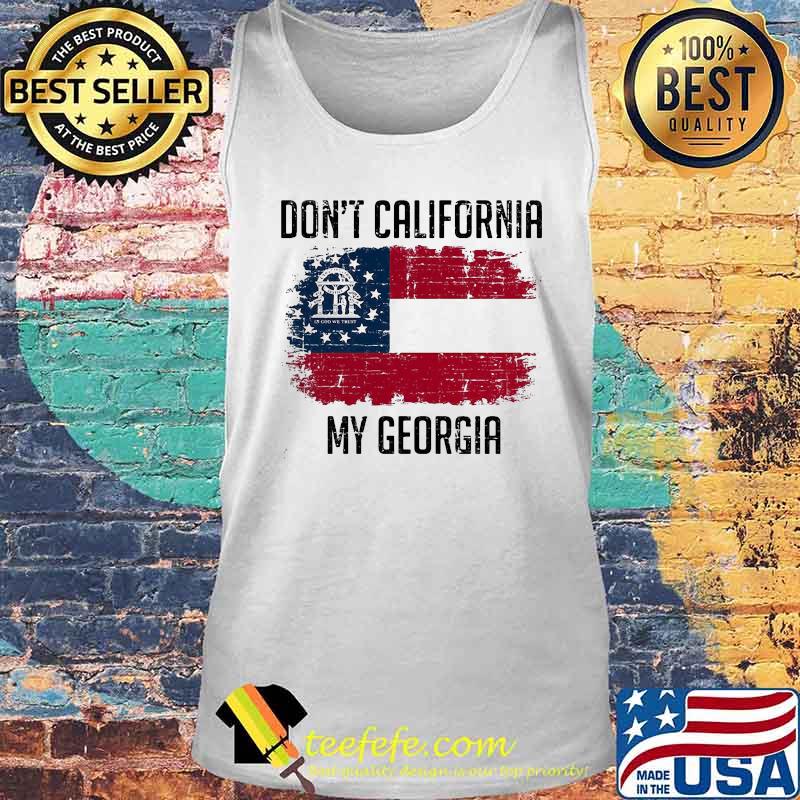 DON'T CALIFORNIA MY GEORGIA AMERICAN FLAG SHIRT Tank top DON'T CALIFORNIA MY GEORGIA AMERICAN FLAG SHIRT Tank top