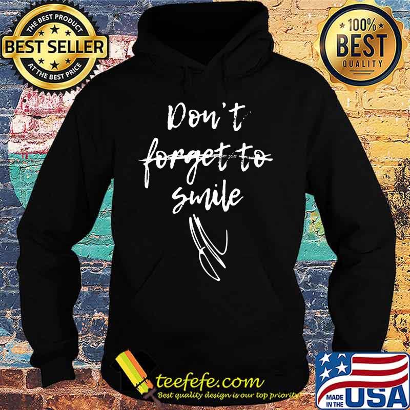 Don't forget to smile s Hoodie Don't forget to smile s Hoodie