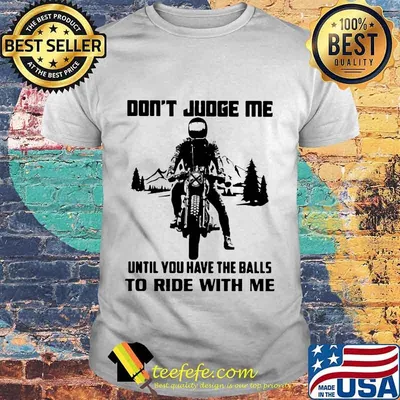 Don't judge me until you have the balls to ride with me Skeleton Biker shirt