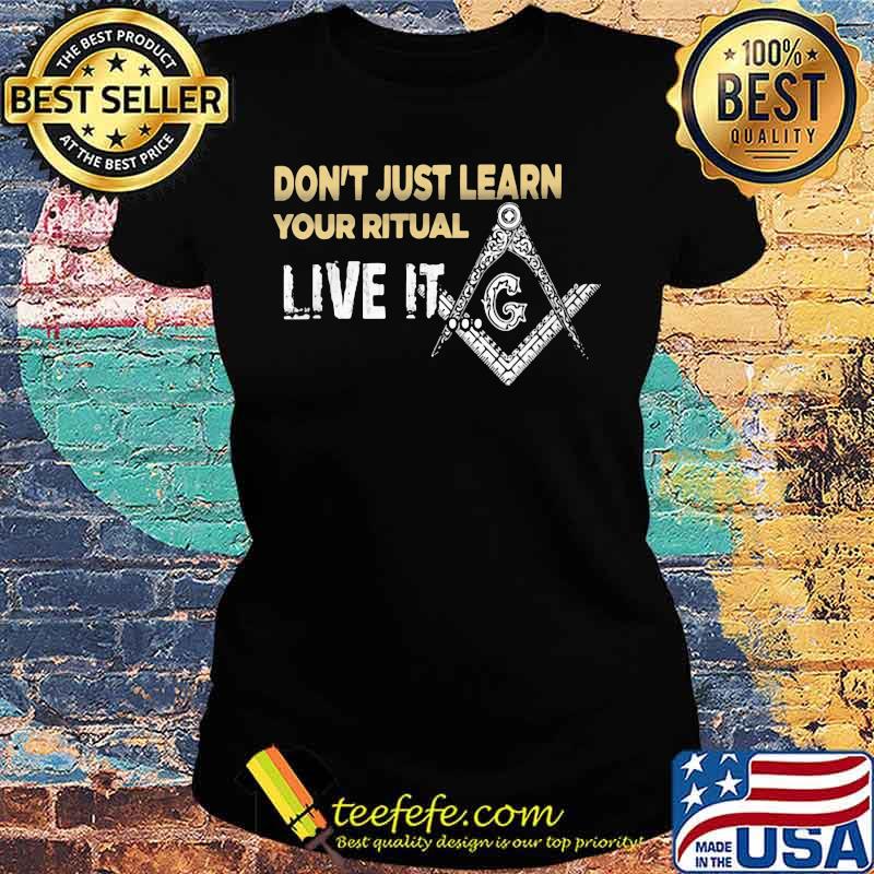 Don't just learn your ritual live it s Ladies tee Don't just learn your ritual live it s Ladies tee