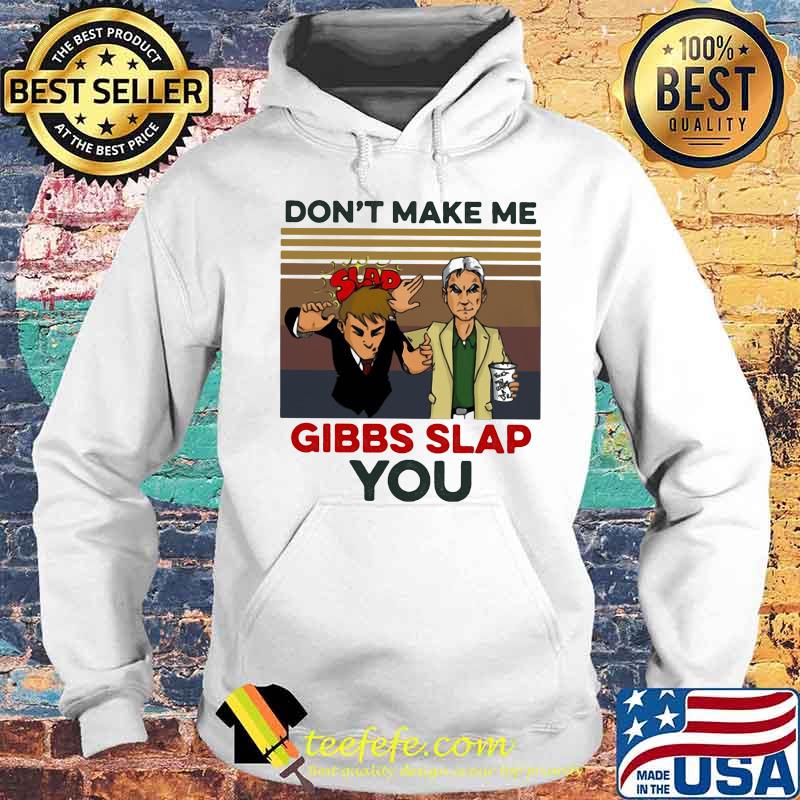 Don't make me gibbs slap you vintage retro 2020 s Hoodie Don't make me gibbs slap you vintage retro 2020 s Hoodie