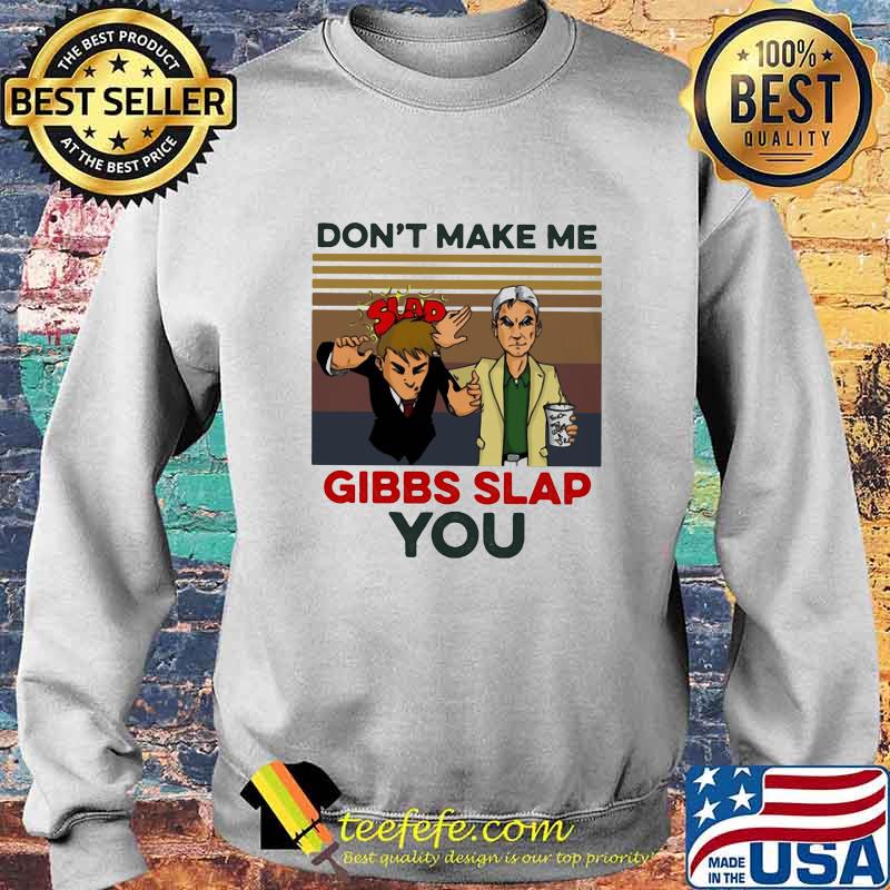 Don't make me gibbs slap you vintage retro 2020 s Sweater Don't make me gibbs slap you vintage retro 2020 s Sweater