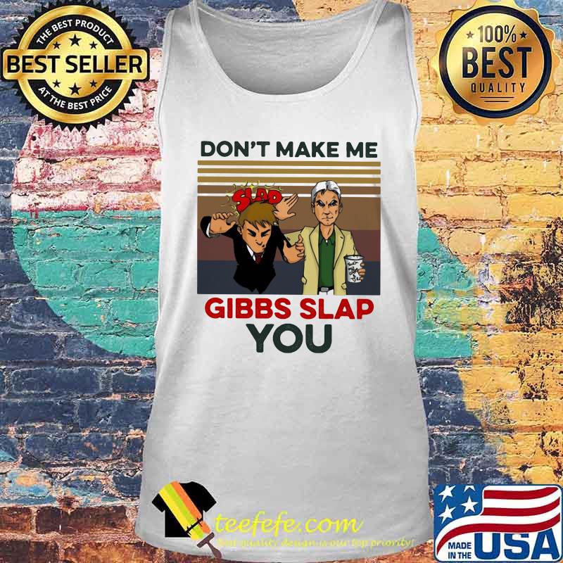 Don't make me gibbs slap you vintage retro 2020 s Tank top Don't make me gibbs slap you vintage retro 2020 s Tank top