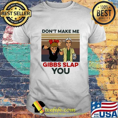 Don't make me gibbs slap you vintage retro 2020 shirt