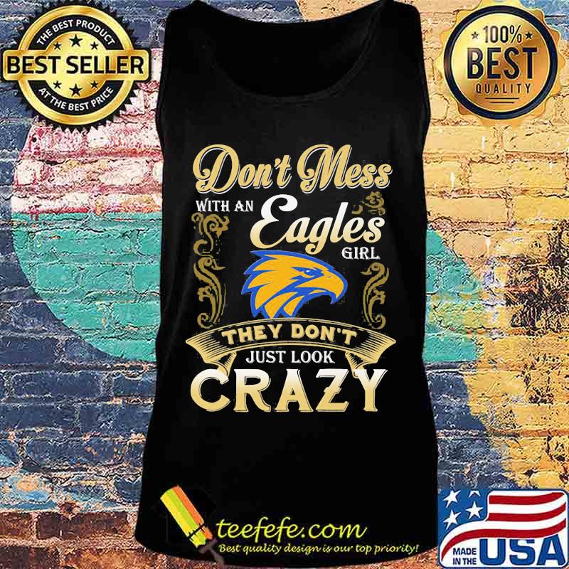 Don't mess with an philadelphia eagles girl they don't just look crazy s Tank top Don't mess with an philadelphia eagles girl they don't just look crazy s Tank top
