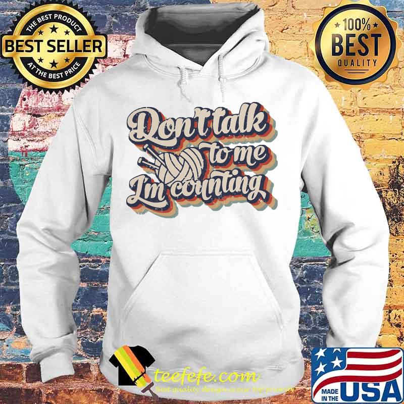 DON'T TALK TO ME I'M COUNTING SHIRT Hoodie DON'T TALK TO ME I'M COUNTING SHIRT Hoodie