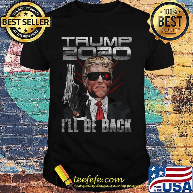 Donald trump 2020 i'll be back shirt