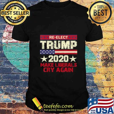 Donald Trump 2020 Make Liberals Cry Again T-Shirt GOP Gift T-Shirt