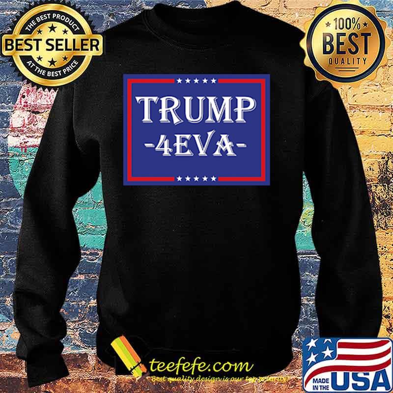 Donald trump 4 eva stars s Sweater Donald trump 4 eva stars s Sweater