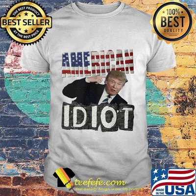 Donald trump american idiot independence day shirt