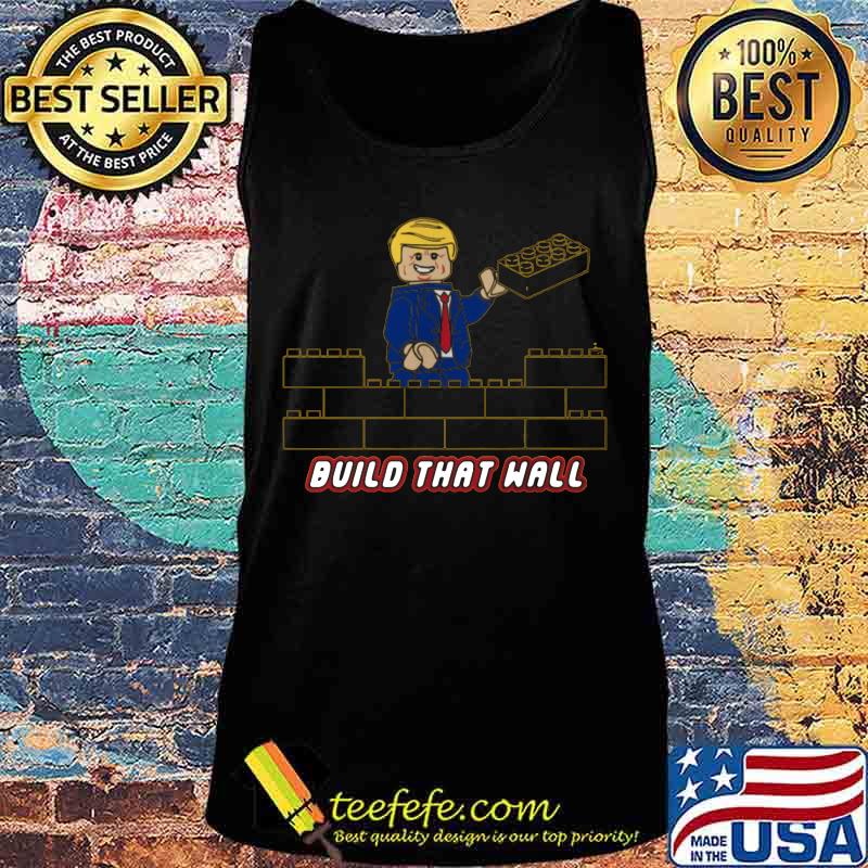 Donald trump build that wall lego s Tank top Donald trump build that wall lego s Tank top