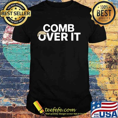 Donald trump come over it shirt