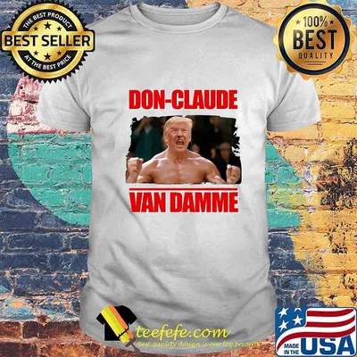 Donald Trump Don-claude Van Damme shirt