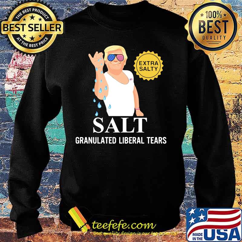 Donald trump extra salty salt granulated liberal tears s Sweater Donald trump extra salty salt granulated liberal tears s Sweater