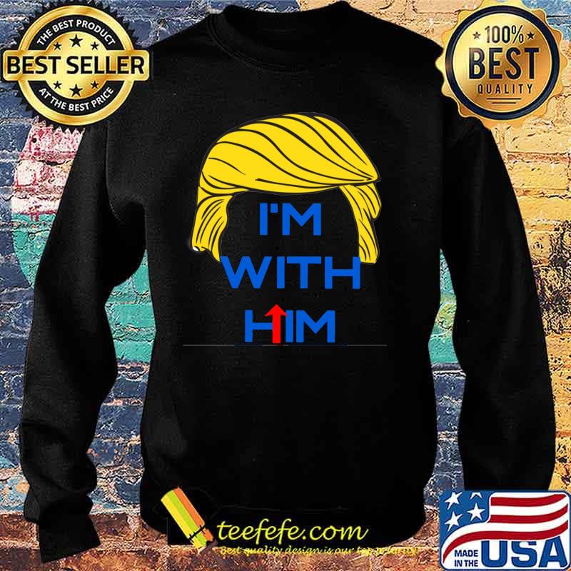 Donald trump i'm with him s Sweater Donald trump i'm with him s Sweater