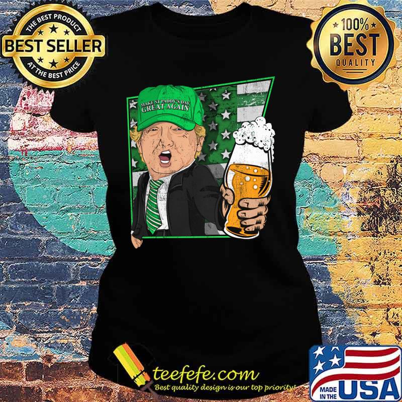 Donald trump make st patty's day great again beer s Ladies tee Donald trump make st patty's day great again beer s Ladies tee
