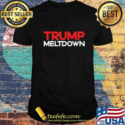 Donald trump meltdown 2020 shirt