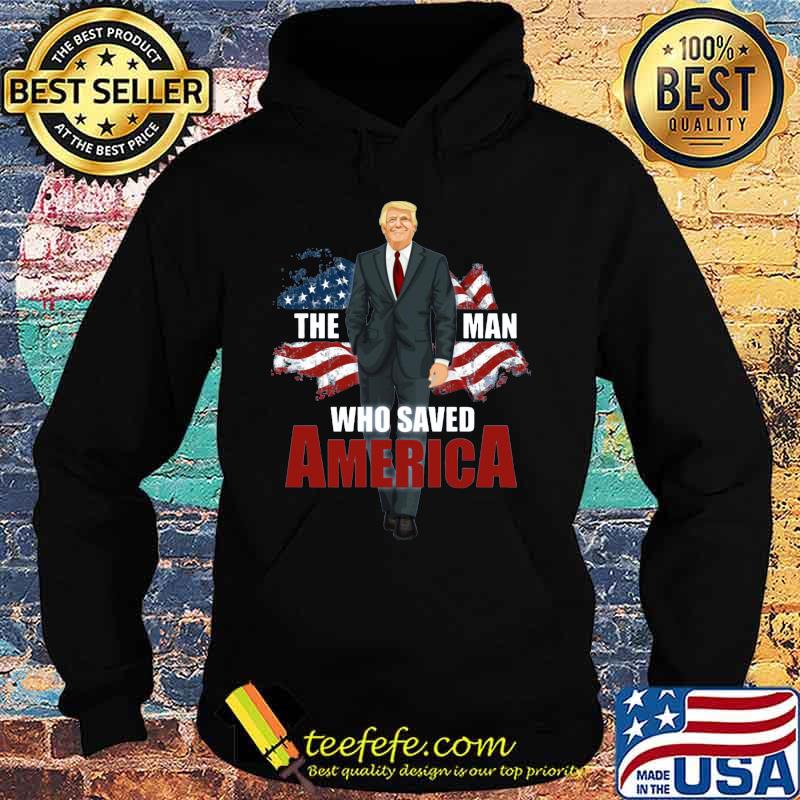 Donald trump the man who saved america flag s Hoodie Donald trump the man who saved america flag s Hoodie
