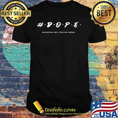 Dope Delivering Only Positive Energy Shirt