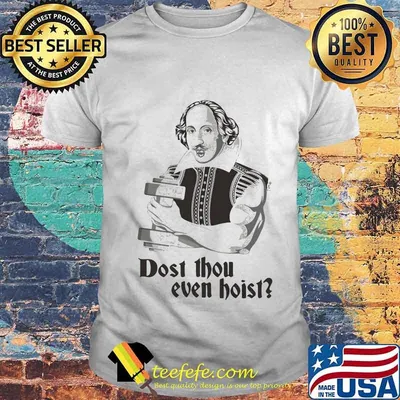 Dost thou even hoist shirt