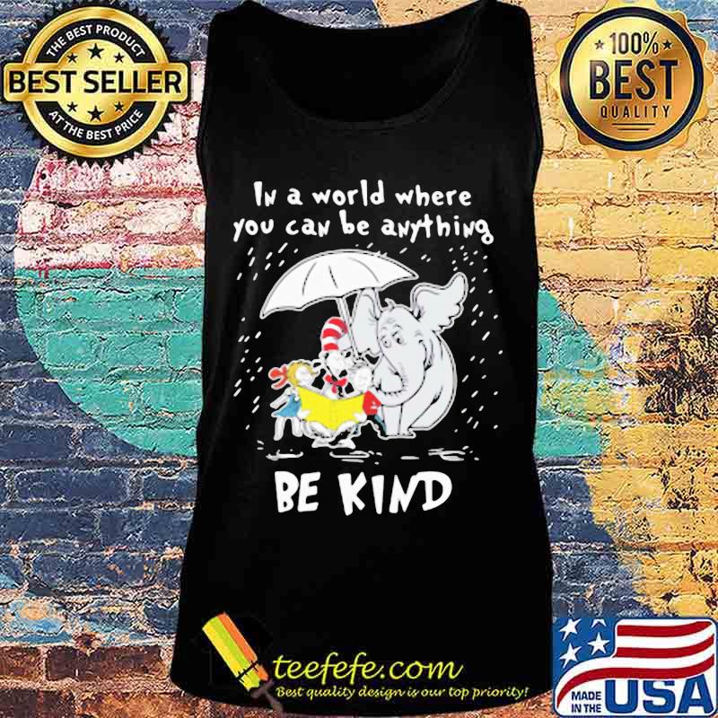 Dr seuss elephant in a world where you can be anything be kind s Tank top Dr seuss elephant in a world where you can be anything be kind s Tank top