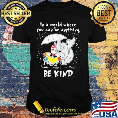 Dr seuss elephant in a world where you can be anything be kind shirt