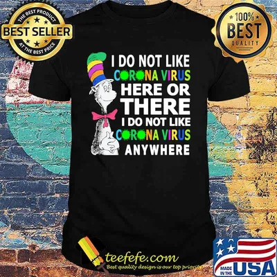 Dr seuss i do not like corona virus here or there i do not like corona virus anywhere shirt