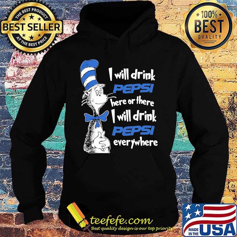 dr seuss i will drink pepsi here or there i will drink pepsi everywhere s Hoodie dr seuss i will drink pepsi here or there i will drink pepsi everywhere s Hoodie