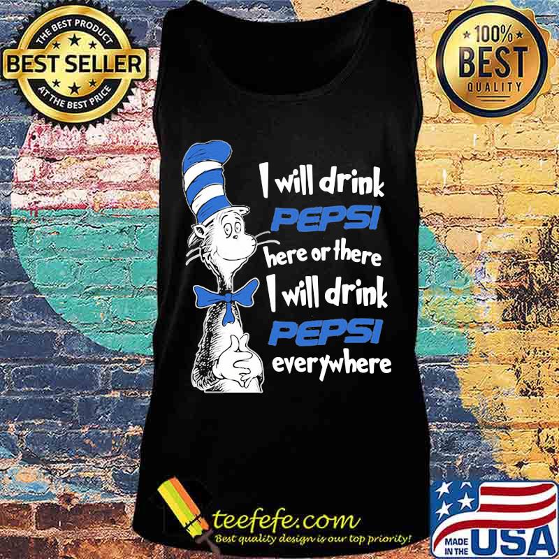 dr seuss i will drink pepsi here or there i will drink pepsi everywhere s Tank top dr seuss i will drink pepsi here or there i will drink pepsi everywhere s Tank top