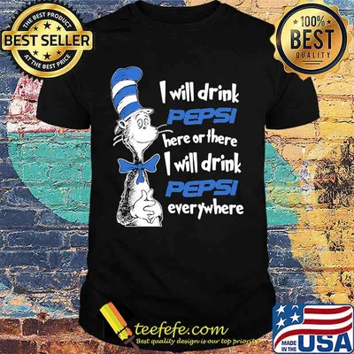 dr seuss i will drink pepsi here or there i will drink pepsi everywhere shirt