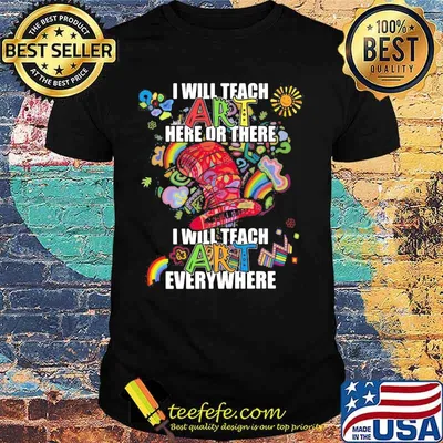 Dr seuss i will teach art here or there i will teach art everywhere shirt