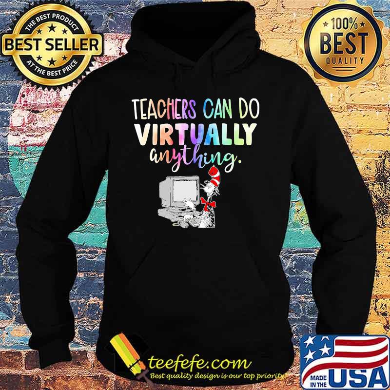 Dr seuss teachers can do virtually anything s Hoodie Dr seuss teachers can do virtually anything s Hoodie
