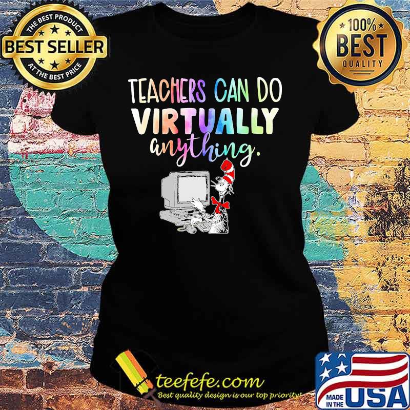Dr seuss teachers can do virtually anything s Ladies tee Dr seuss teachers can do virtually anything s Ladies tee