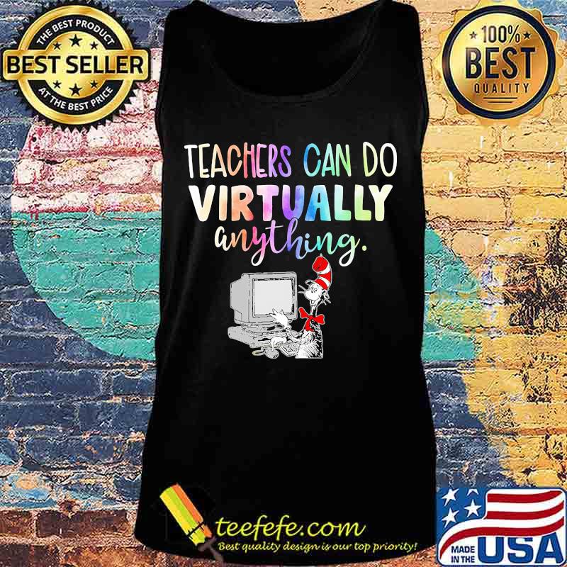 Dr seuss teachers can do virtually anything s Tank top Dr seuss teachers can do virtually anything s Tank top