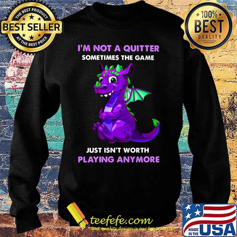 Dragon i'm not a quitter sometimes the game just isn't worth playing anymore s Sweater Dragon i'm not a quitter sometimes the game just isn't worth playing anymore s Sweater