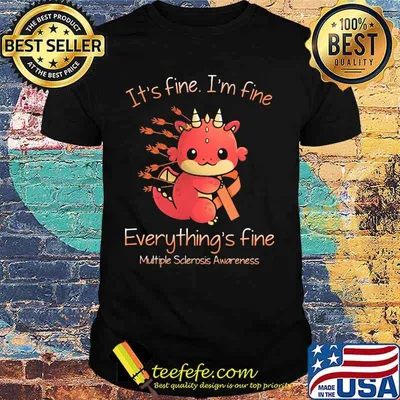 Dragon it's fine i'm fine everything's fine multiple sclerosis awareness shirt