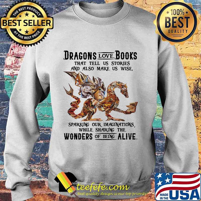 Dragon love books that tell us stroies and also make us wise sparking our imaginatuons while sharing the womders of being alive s Sweater Dragon love books that tell us stroies and also make us wise sparking our imaginatuons while sharing the womders of being alive s Sweater