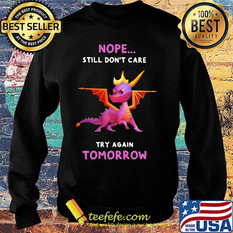 Dragon nope still don't care try again tomorrow s Sweater Dragon nope still don't care try again tomorrow s Sweater