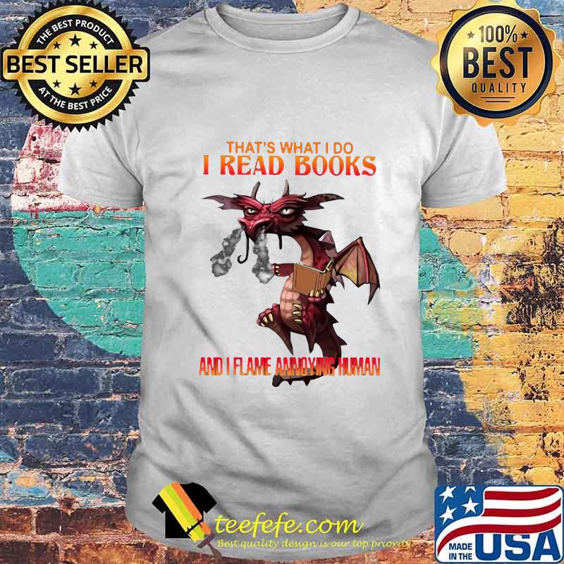 Dragon that's what i do i read books and i flame a young woman shirt Dragon that's what i do i read books and i flame a young woman shirt