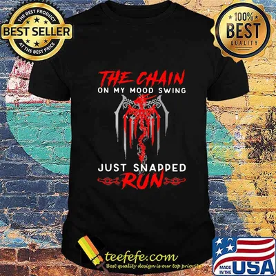 Dragon the chain on my mood swing just snapped run black shirt