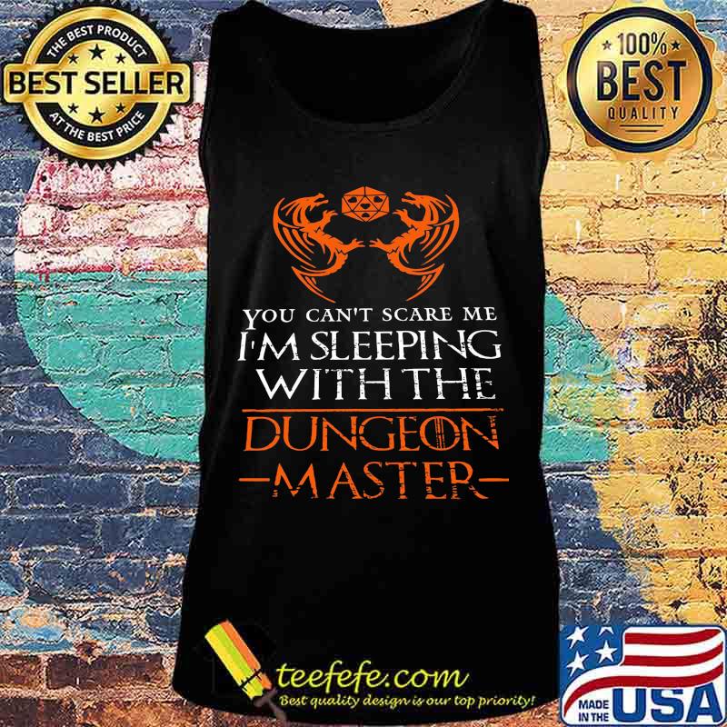 Dragon you can't scare me i'm sleeping with the dungeon master s Tank top Dragon you can't scare me i'm sleeping with the dungeon master s Tank top