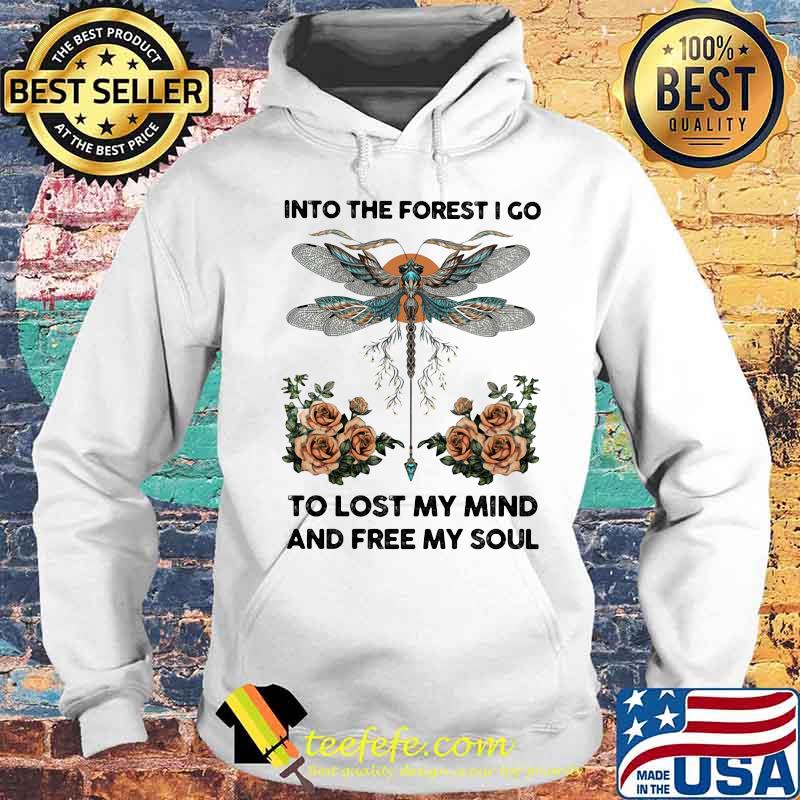 Dragonfly into the darkness we go to lose our minds and find our souls roses s Hoodie Dragonfly into the darkness we go to lose our minds and find our souls roses s Hoodie