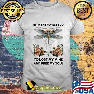 Dragonfly into the darkness we go to lose our minds and find our souls roses shirt