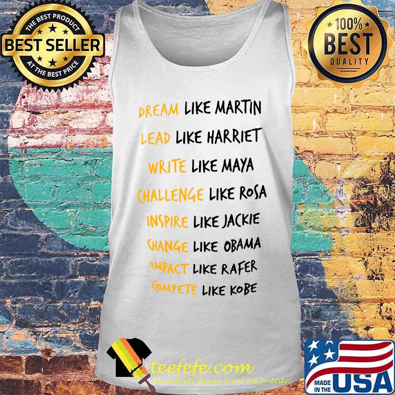 Dream like martin lead like harriet write like maya challenge like rosa inspire like jackie s Tank top Dream like martin lead like harriet write like maya challenge like rosa inspire like jackie s Tank top